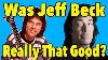 Was Jeff Beck Really That Good Genesis Guitarist Steve Hackett Has The Answer